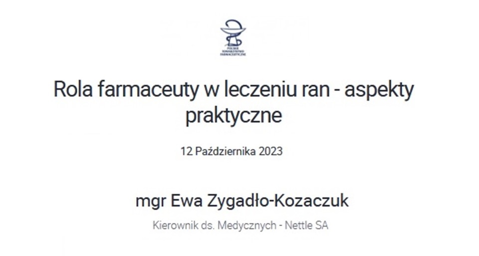 12.10.2023 – Wykład mgr Ewy Zygadło-Kozaczuk, Kierownika ds. Medycznych Nettle SA pt. „Rola farmaceuty w leczeniu ran – aspekty praktyczne”